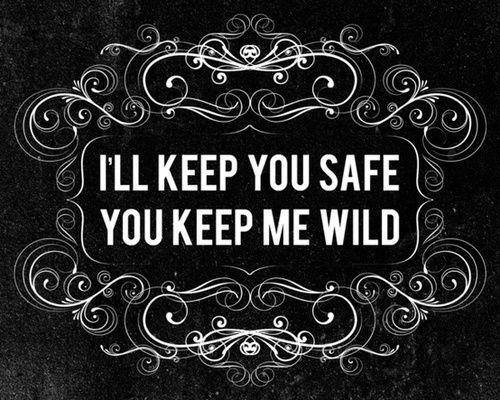 O que significa “I'll keep you safe, you keep me wild