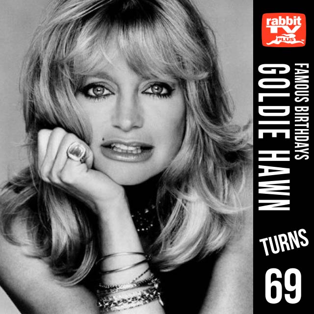 Happy 69th Birthday Goldie Hawn! 