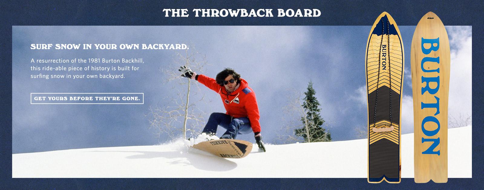 als Acrobatiek leg uit Burton Snowboards on Twitter: "Surf snow in your own backyard with the  Throwback Board. Now available in store and online: http://t.co/yFKZnCoZ30  http://t.co/EqW4YYroHh" / Twitter