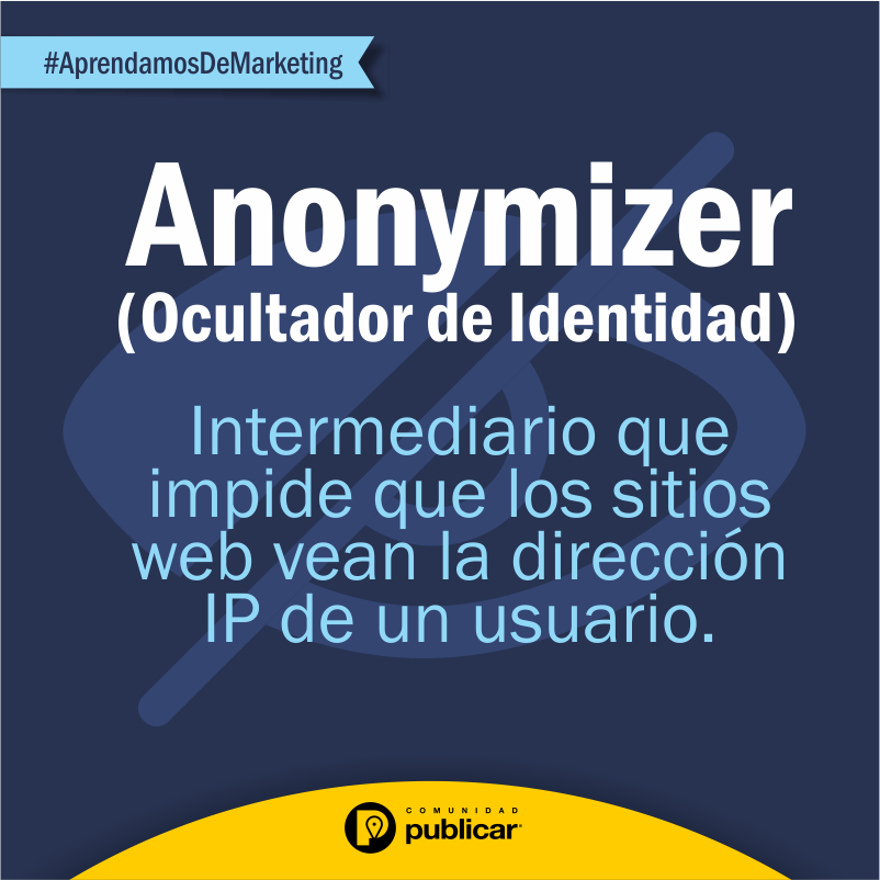 PublicarComunid's tweet image. #AprendamosDeMarketing ¿Qué es #anonymizer ?