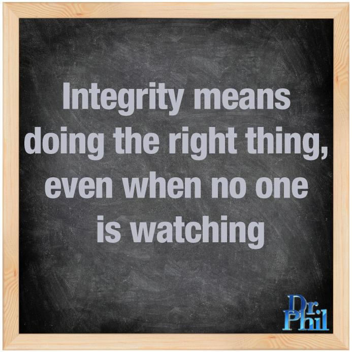 RootsOfAction's tweet image. RT @DrPhil: Integrity means doing the right thing, even when no one is watching. #DrPhil