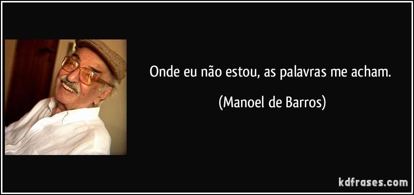 Manoel de Barros <a href="/Poeta_ManoeldB/">Manoel de Barros</a>