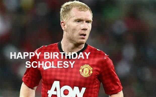 Happy Birthday Paul Scholes . You will be always a genius for us .     