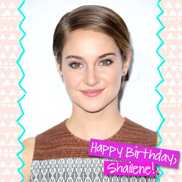 Happy Birthday, Shailene Woodley! -  