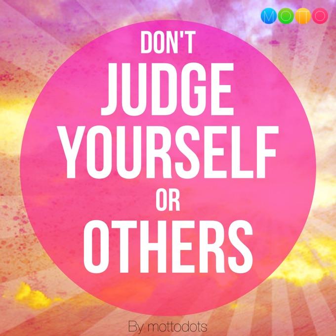 EvvoLife's tweet image. Don't judge yourself or others . Made with @mottodots App mot.ms/1yJZWUs