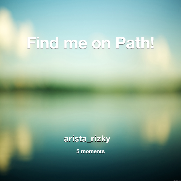 Find me on #Path now! Go to: path.com! #thepersonalnetwork