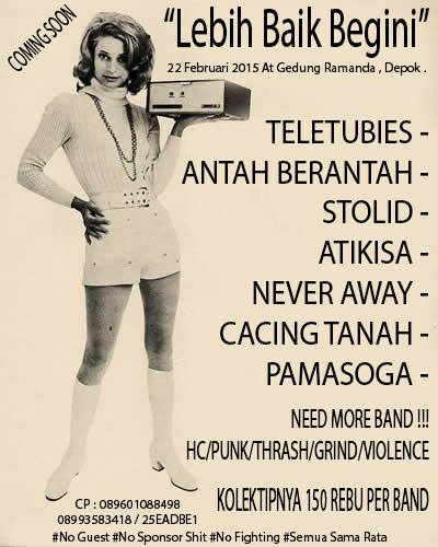 COMINGSOON | LEBIH BAIK BEGINI | Need More Band HC/PUNK/THRASH/GRIND/VIOLENCE | Kolektif : 150rb |<a href="/LookingBack_SHC/">Looking Back</a>  "