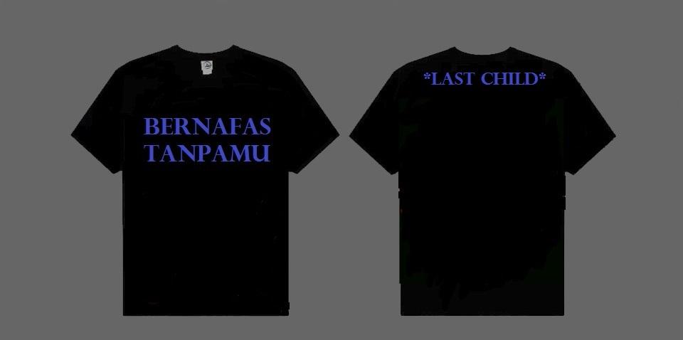 Open [PO] Last Child  Tshirts
PESAN - TRANSFER - PRODUKSI - KIRIM
produksi memakan waktu 10 hari 
bahan : Combad 30