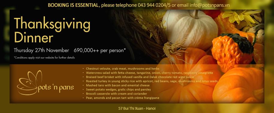 Come celebrate American Thanksgiving dinner with us. Call now to reserve your seats: 0439440204 or info@potsnpans.vn