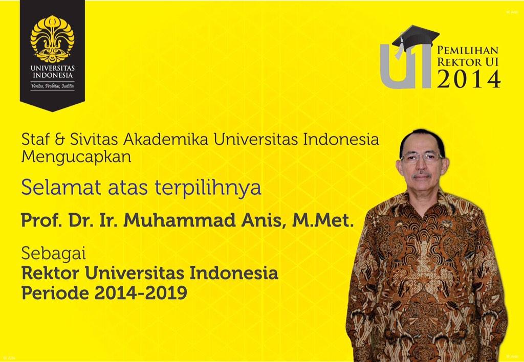 Selamat atas terpilihnya Prof. Dr. Ir. Muhammad Anis, M.Met, sebagai Rektor Universitas Indonesia 2014-2019.