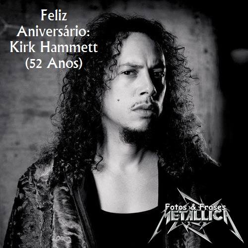 Happy Birthday Kirk Hammett from \m/ 52 years!
Greetings from BRAZIL  