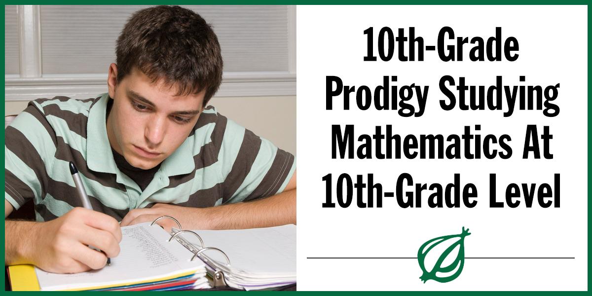 temyseqaveho's tweet image. "If he keeps this up, by the end of the year, he could be ready for 11th-grade algebra 2." onion.com/1AeElIa