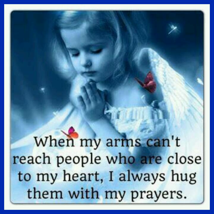 When my arms can't reach the people I love, I hug them with my #prayers. #JoyTrain RT @RedWolfWarrior