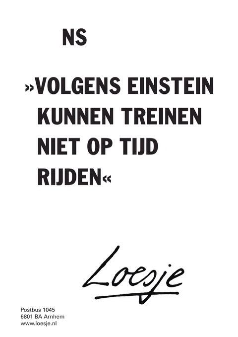 LoesjeNL's tweet photo. **NS 
volgens einstein kunnen treinen niet op tijd rijden** 
#Loesje #NS http://t.co/aZKQbTeGtd