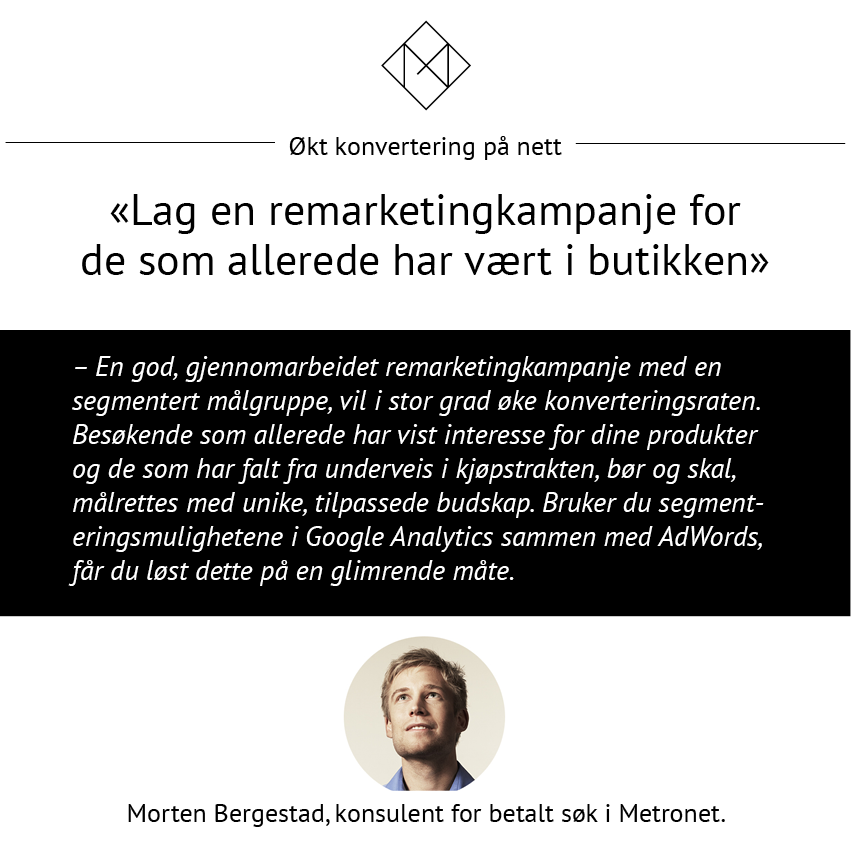 E-handelstips fra <a href="/bergestad/">Morten Bergestad</a>: Lag en remarketingkampanje for de som allerede har vært i nettbutikken #ehandel