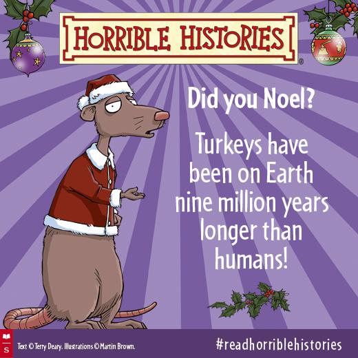 HH_World's tweet photo. Did you Noel this Horrible Histories fact about turkeys? We'd never have guessed it! #readhorriblehistories http://t.co/87D9ggYHxJ