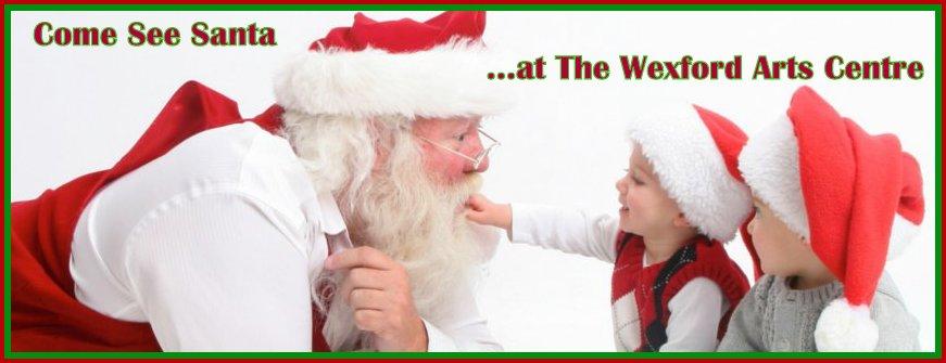 Santa arrives this Friday at 11am to the <a href="/wexfordarts/">@Wexford Arts Centre</a>.  Complimentary warm fruit punch and mince pies await you!