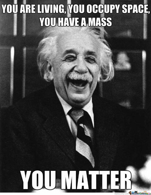 Inspire_MeDaily's tweet photo. You MATTER. #AlbertEinsteinQuote #PunnyQuote http://t.co/tswFatByQH