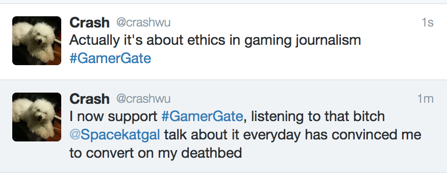 And, the whole time, Gamergate is harassing the hell out of me. They're making fake accounts with my dog to hurt me. http://t.co/5ALjVDrDju