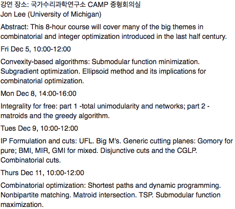 NIMS에서 열릴 미시간대 Jon Lee 교수의 combinatorial optimization 강의 시리즈 일정이 나왔네요. 이번주 금요일부터 총 8시간 강의. #KAIST 에서 멀지 않으니 관심가져보시길