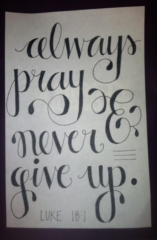 davewright1972's tweet photo. Thanks @RosemaryRadford @WRB_CO for the beautiful hand drawn type. 
Pray Always and Never Give Up - Luke 18:1 http://t.co/5H1WRBdALi