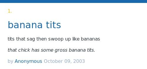 Urban Dictionary on X: @totobernal banana tits: tits that sag then swoop up  like bananas   / X