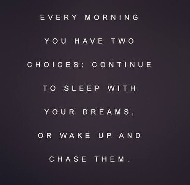Every morning you have 2 choices