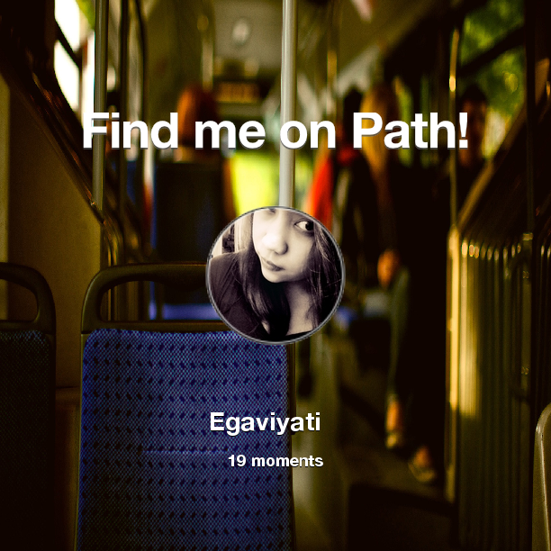 Find me on #Path now! Go to: path.com! #thepersonalnetwork