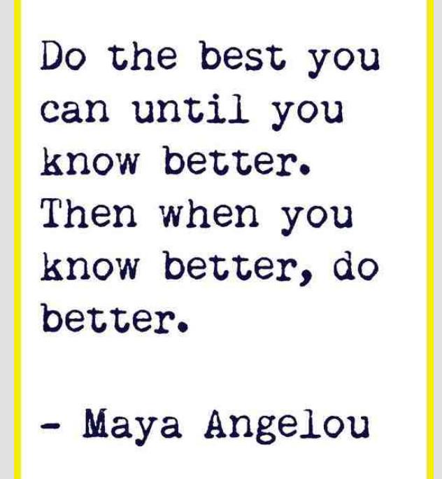thesonyadavis's tweet image. #inspiration #MayaAngelou #whenyouknowbetterdobetter