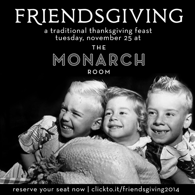TheMonarchRoom's tweet photo. #friendsgiving at The Monarch Room. 11/25. Reservations: http://t.co/mF6UTedLsq http://t.co/yW0rfzxcQY