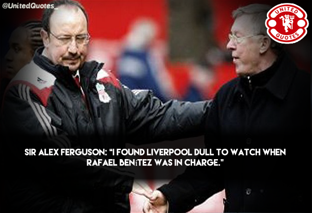 UnitedQuotes_'s tweet photo. Sir Alex Ferguson on Rafael Benítez as a Liverpool manager. #MUFC http://t.co/wprm6BfESs