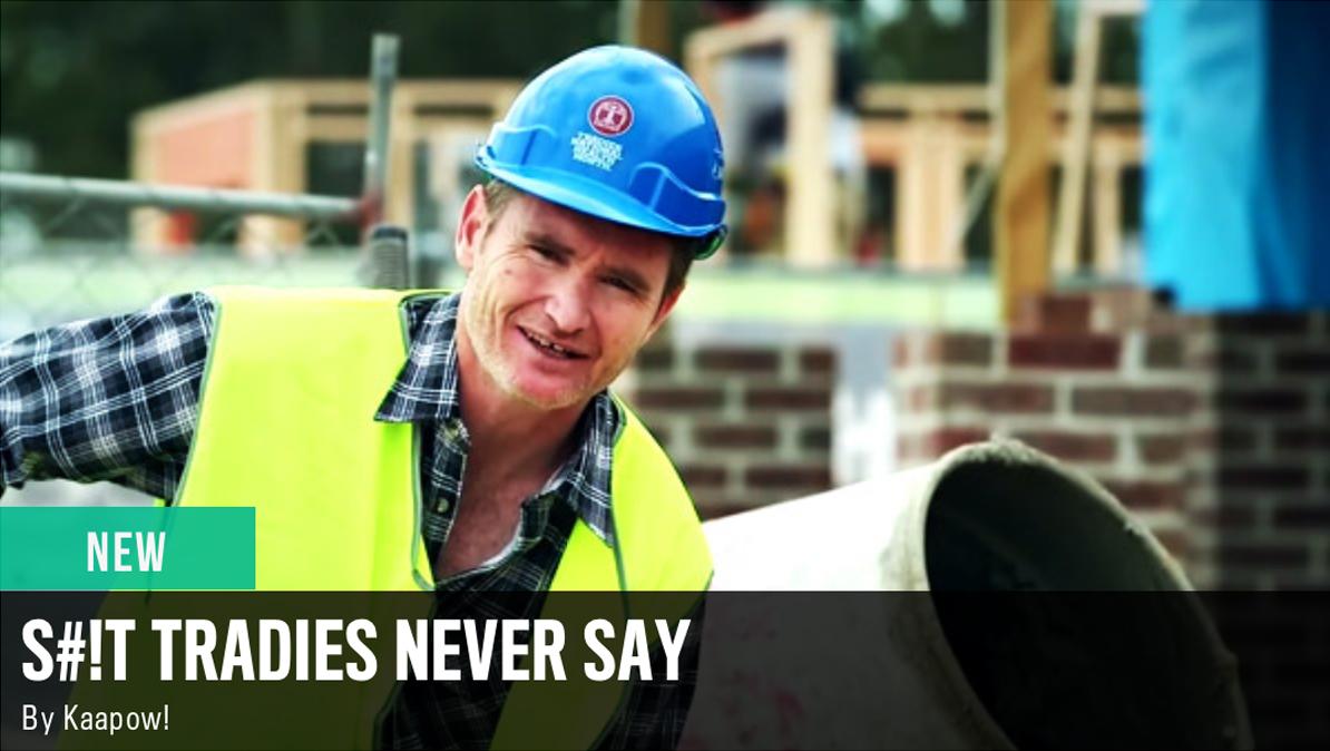 HelloKaapow's tweet photo. Incase you missed this gem here's @DHughesy letting you know about s#!t tradies never say! http://t.co/K1QPH0p9a2 http://t.co/pCi06g1hPG