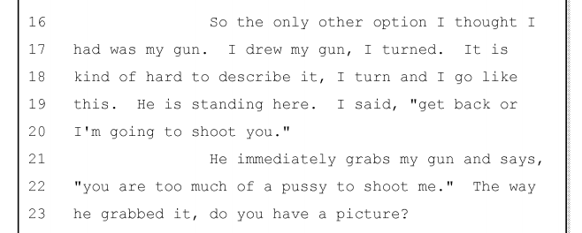 csmcdaniel's tweet photo. Wilson testifies that when he takes out his gun, Brown grabs it and says "You are too much of a pussy to shoot me." http://t.co/gldKDn5cin