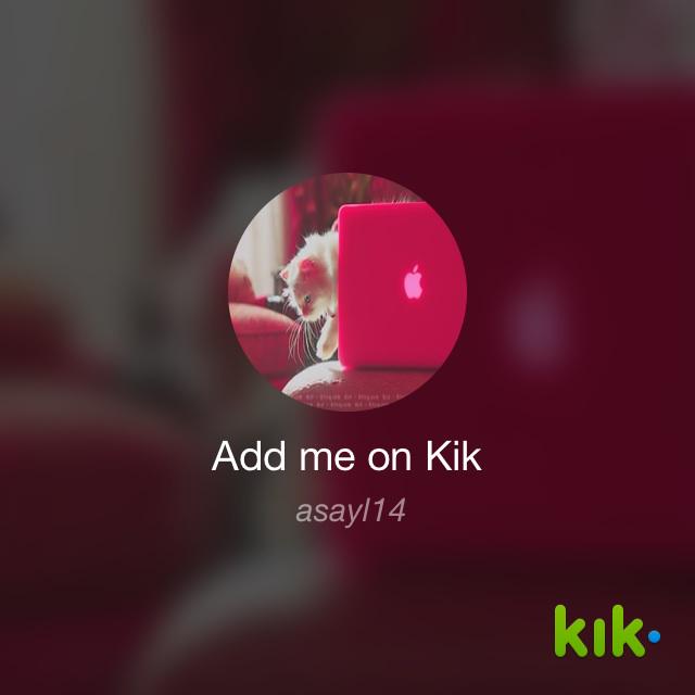 مرحبًا! أنا على #Kik - اسم المستخدم الخاص بي هو 'asayl14' kik.me/asayl14
