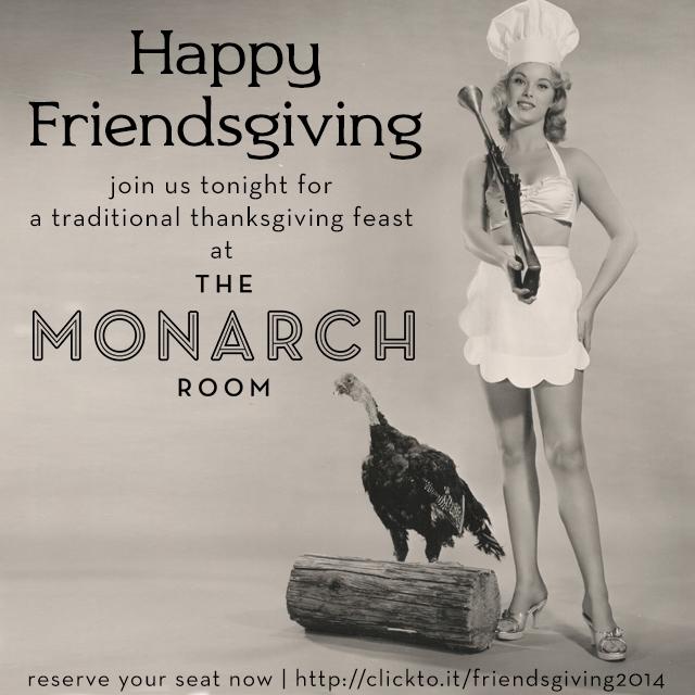 TheMonarchRoom's tweet photo. Happy Friendsgiving! Join us tonight for a traditional Thanksgiving feast. Reservations: http://t.co/mF6UTedLsq http://t.co/2otBABiEIo