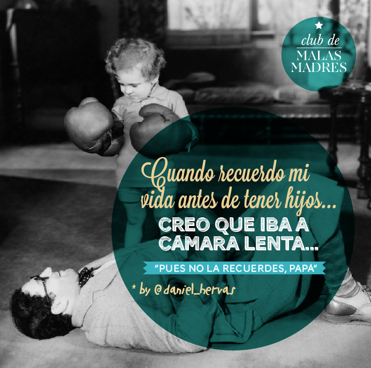 malasmadres's tweet photo. TIPdelDIA.Cuando recuerdo como era mi vida antes de tener hijos,creo que iba a cámara lenta. Gracias a @daniel_hervas http://t.co/CRi73cnwEk
