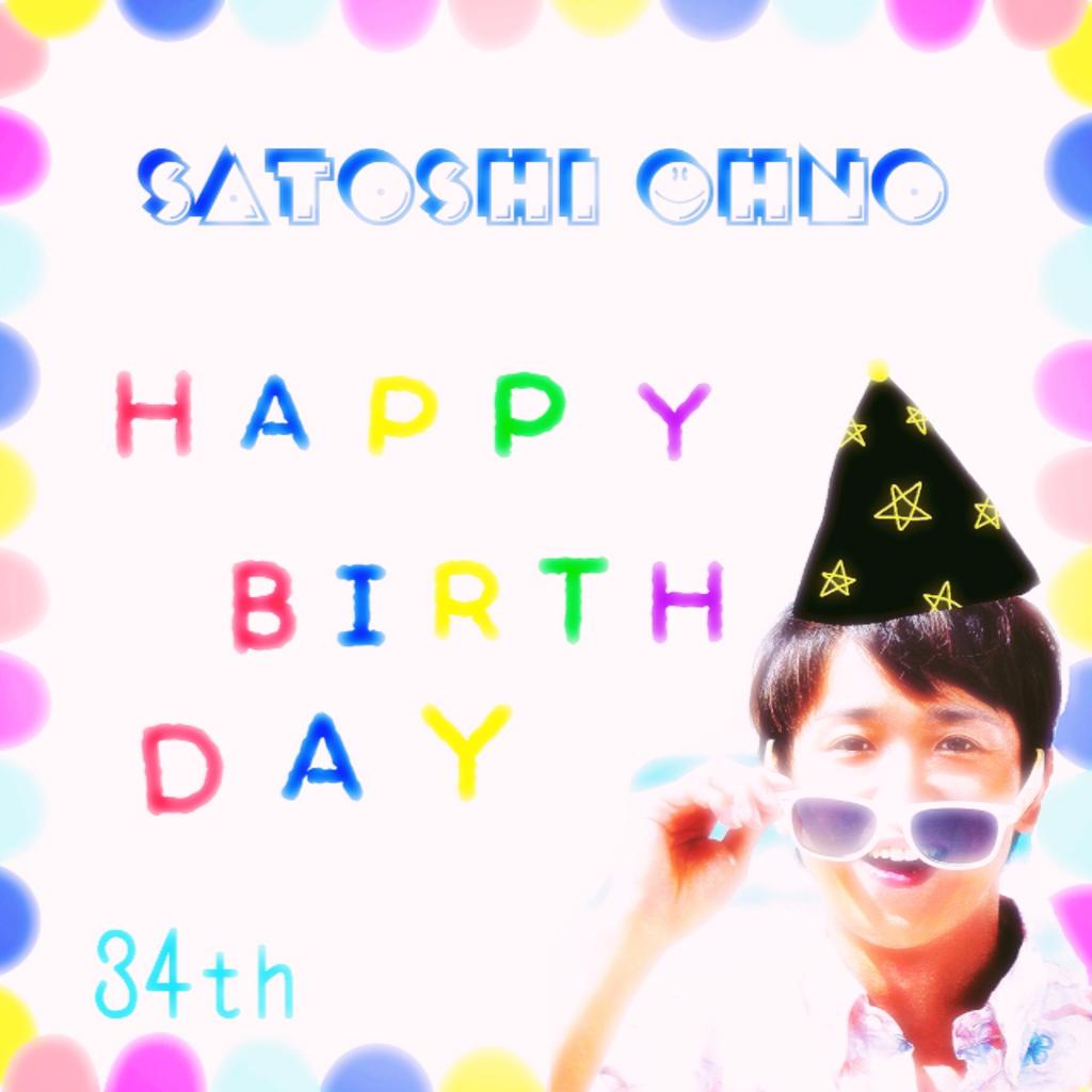 SATOSHI OHNO
HAPPY BIRTHDAY !!!!!                       (´   `)
AND                     