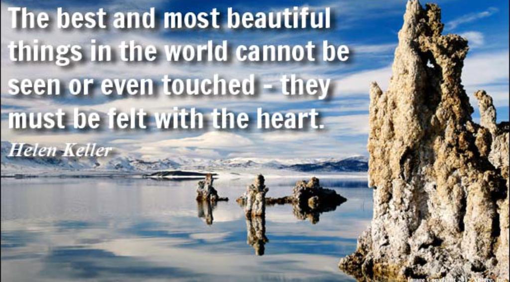 Life_Quotes2015's tweet photo. "The best and most beautiful things cannot be seen or even touched - they must be felt with the heart". #Life_Quote http://t.co/YlsywzVA9C