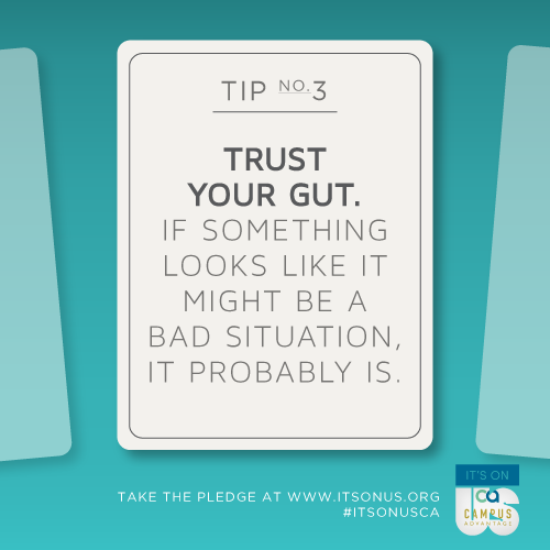 CampusAdvantage's tweet photo. Tip 3 - @ItsOnUs: "Trust Your Gut. If something looks like it might be a bad situation, it probably is." #ItsOnUsCA http://t.co/5Tzrp49Wy6