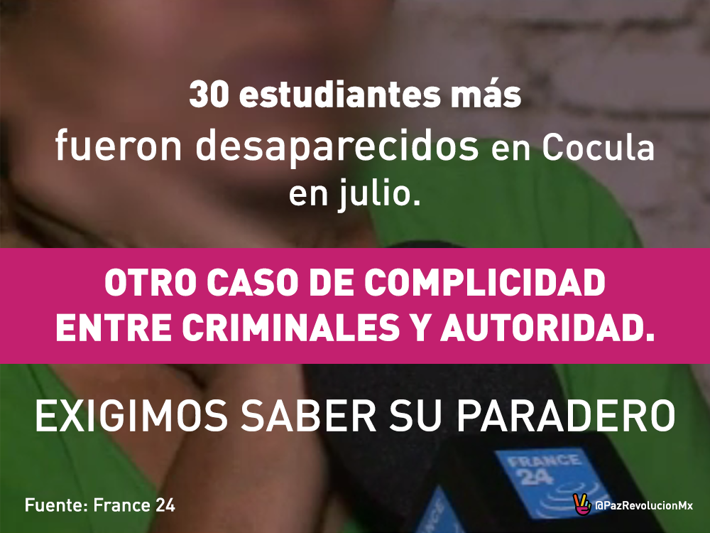 PazRevolucionMx's tweet photo. Desaparecidos desde julio 30 estudiantes en Guerrero. ¿Cuántos más? #YaMeCansé http://t.co/2DJJJZC1HF  vía @FRANCE24 http://t.co/54MmPprLf9