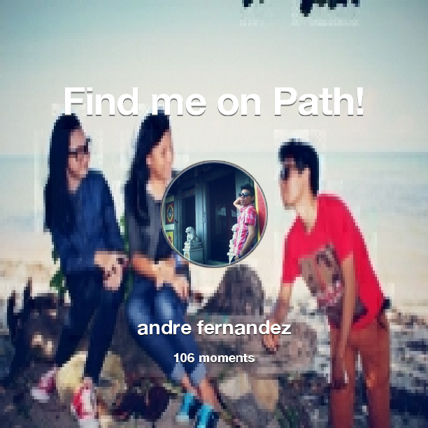 FernandezLius's tweet photo. I've shared 106 memories with my friends on #Path - see them now at http://t.co/egulsPkLOB! #thepersonalnetwork http://t.co/TZsh4E2VUH