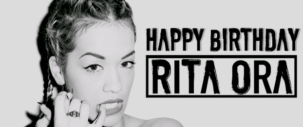Happy Birthday Rita Ora <3 <3 <3 :) :) :) 