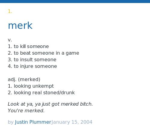 Urban Dictionary Twitter: "@pack_mill21 merk: v. 1. to kill someone 2. to beat in a game 3. to insul... http://t.co/WK5dYcrYjz http://t.co/kNeOhYqIrT" / Twitter