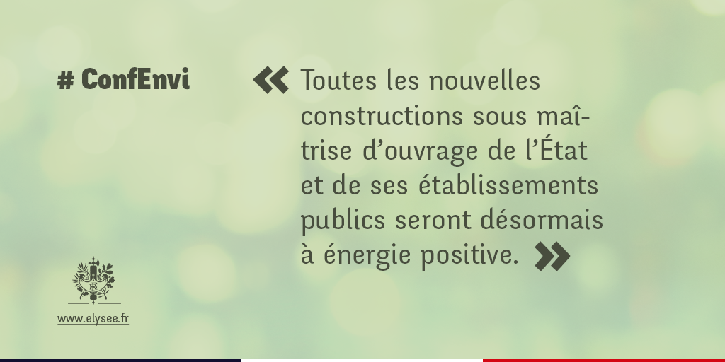 "Les nouvelles constructions de l’État et de ses établissements publics seront à énergie positive. "