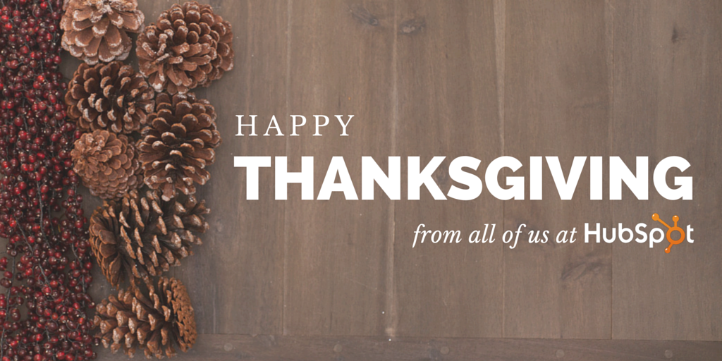 HubSpot's tweet photo. Happy Thanksgiving, everyone! #HubsGiving http://t.co/HoVD3nXnus