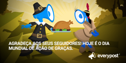 everypost_br's tweet photo. Feliz Dia Mundial de #AcaoDeGracas para todos! Aproveite para agradecer aos seus seguidores. http://t.co/RwJT6Xm7Ex http://t.co/cnDYyswCMM