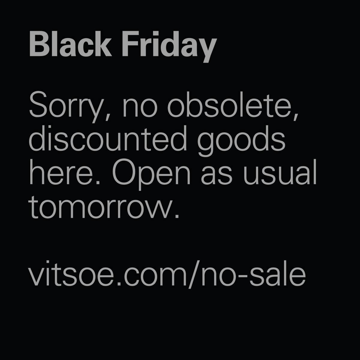 Vitsoe's tweet photo. This sign hangs in the window of our New York shop today. More info at http://t.co/tQ5oxh6S7H #BlackFriday #nosale http://t.co/iXue4Gc8hL