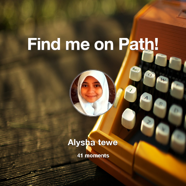 alyshatriwrdh's tweet photo. I've shared 41 memories with my friends on #Path - see them now at http://t.co/mQkVLgO2TH! #thepersonalnetwork http://t.co/34rMo8o4Ui