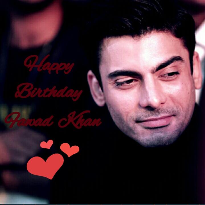I wish u all the happiness, success and love my hero! Happy Birthday Fawad Khan!      