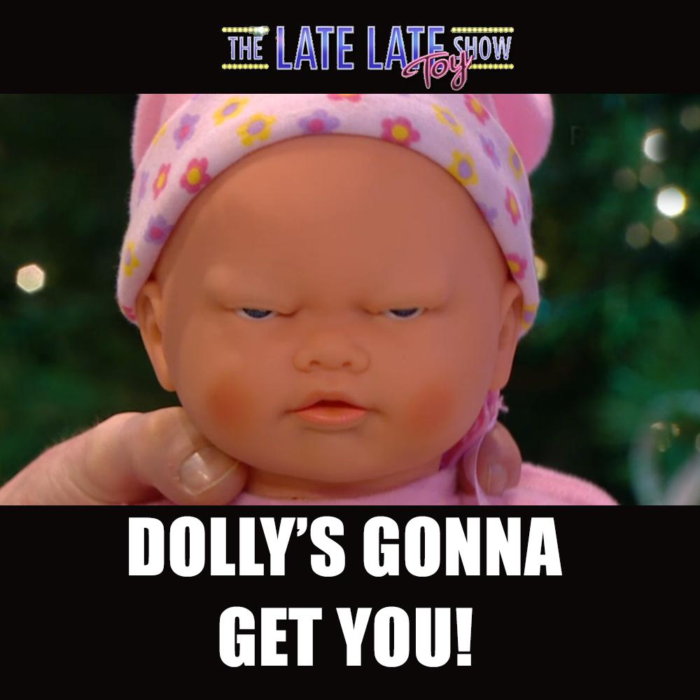 RTEplayer's tweet photo. Dolly's gonna get you... #LateLateToyShow Tell us where you're watching. It's worldwide now on RTÉ Player @RTEOne http://t.co/1YOqhYMZkM